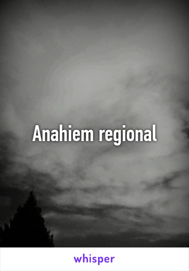 Anahiem regional