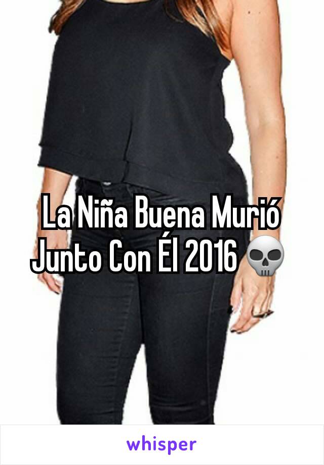 La Niña Buena Murió Junto Con Él 2016💀