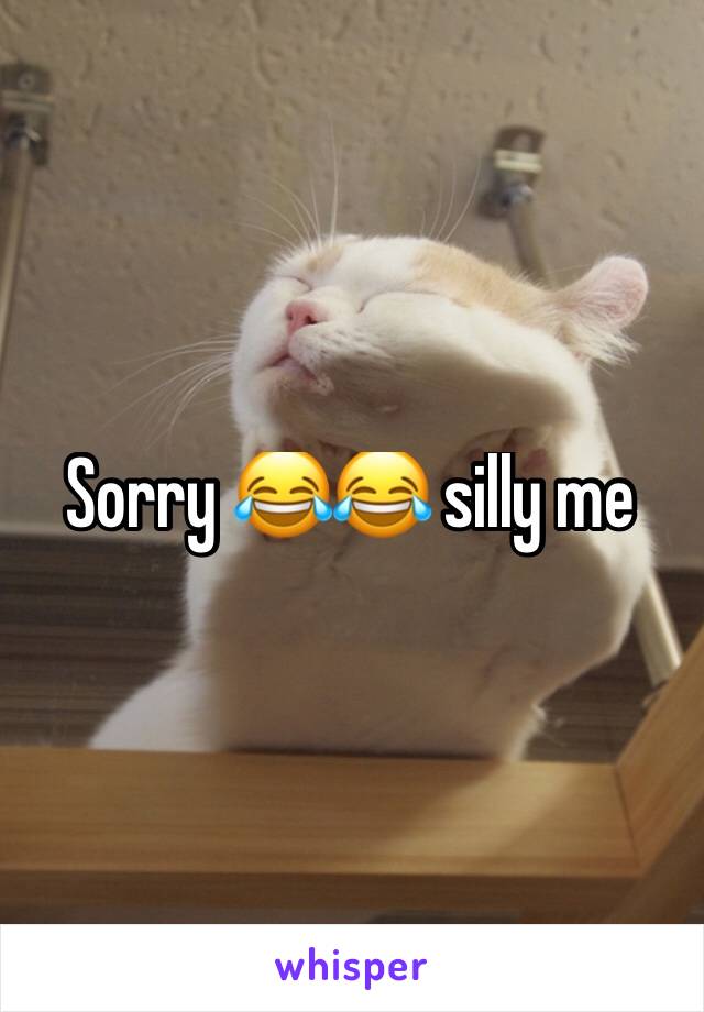 Sorry 😂😂 silly me 