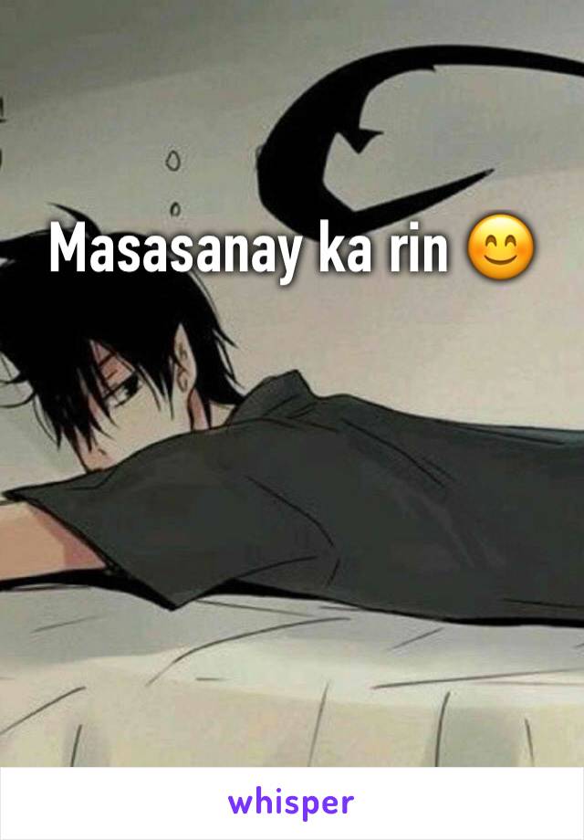 Masasanay ka rin 😊