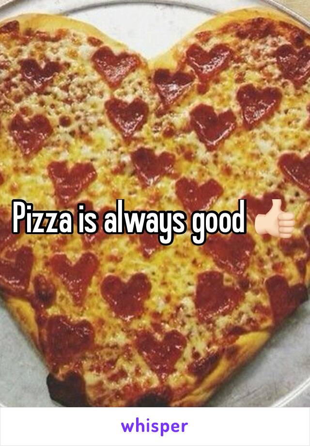 Pizza is always good 👍🏻