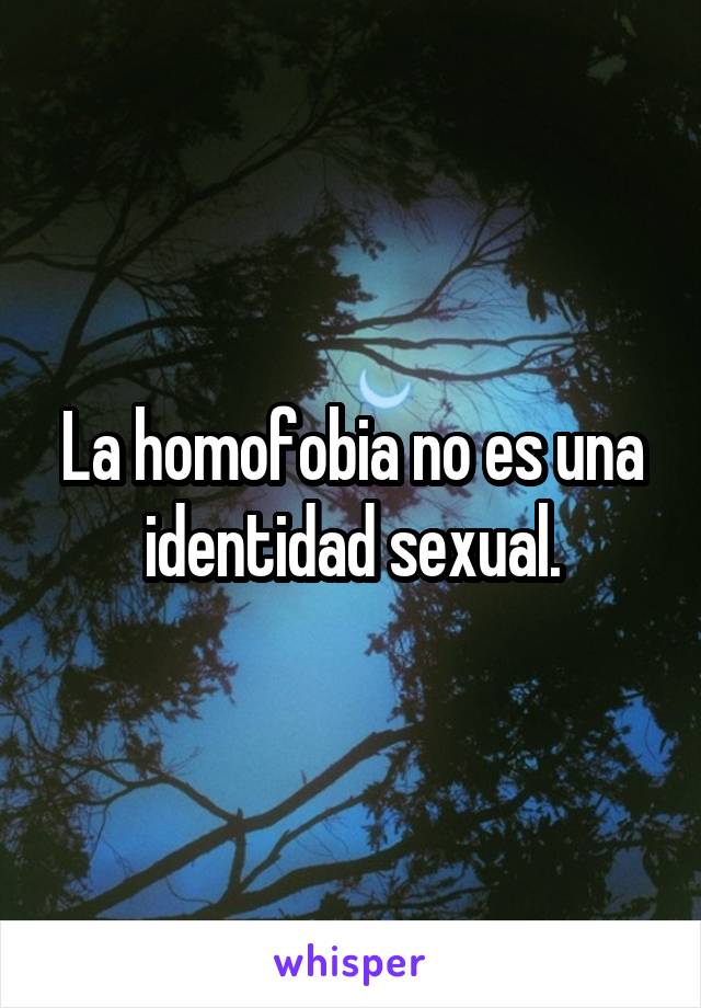 La homofobia no es una identidad sexual.