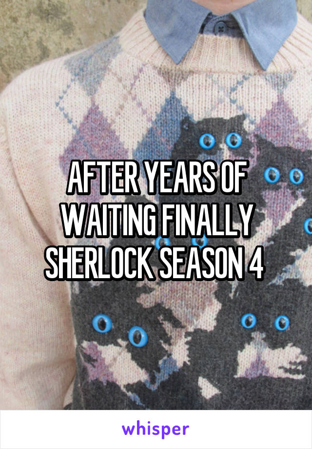 AFTER YEARS OF WAITING FINALLY SHERLOCK SEASON 4 