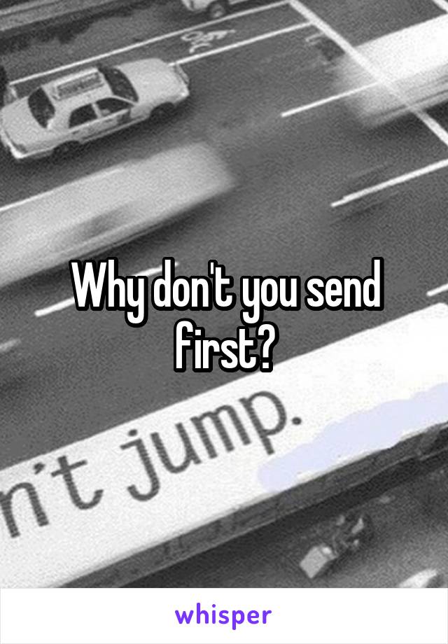 Why don't you send first?