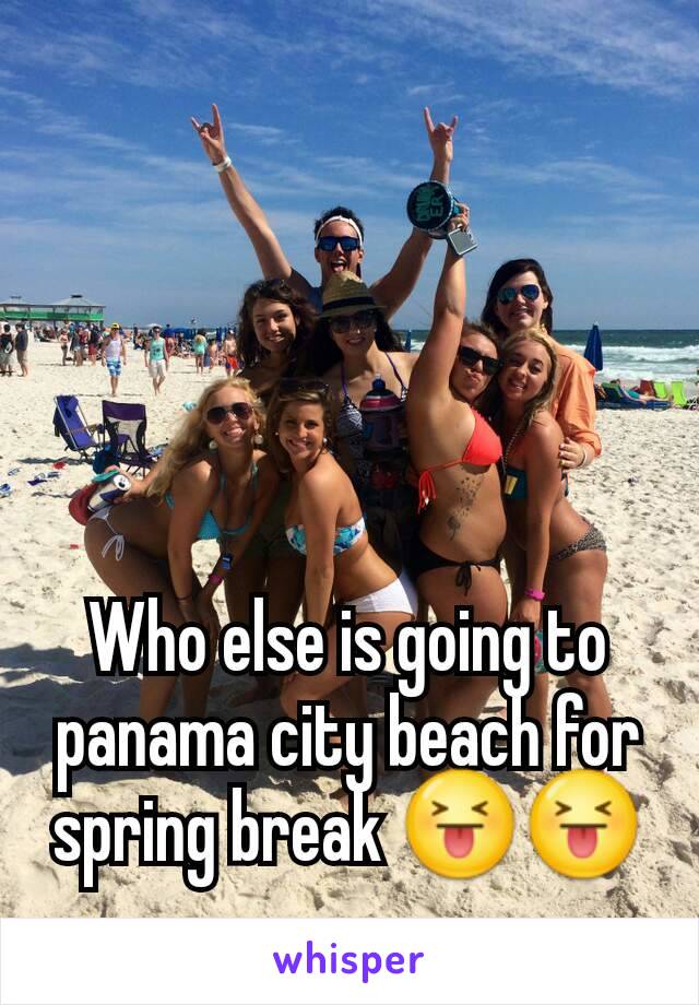 Who else is going to panama city beach for spring break 😝😝
