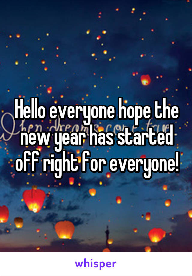 Hello everyone hope the new year has started off right for everyone!