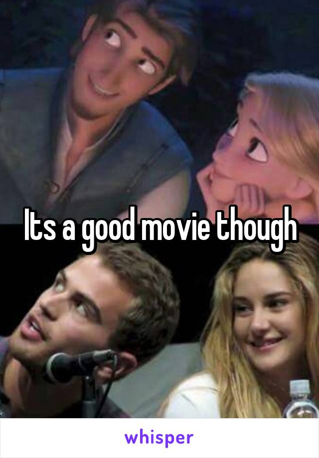 Its a good movie though