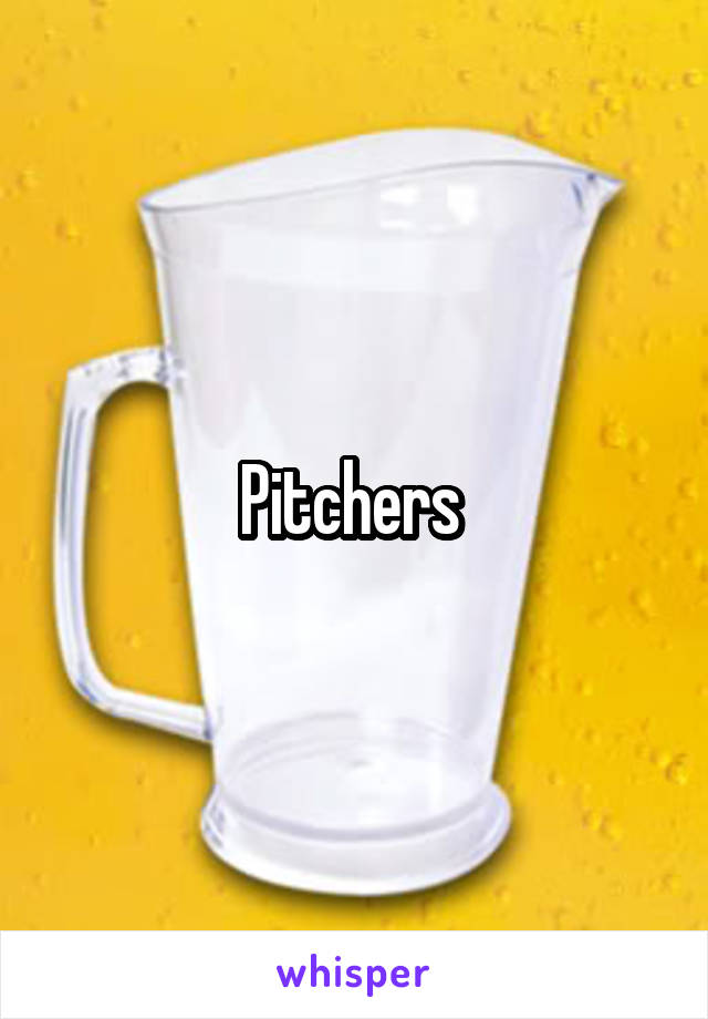 Pitchers 