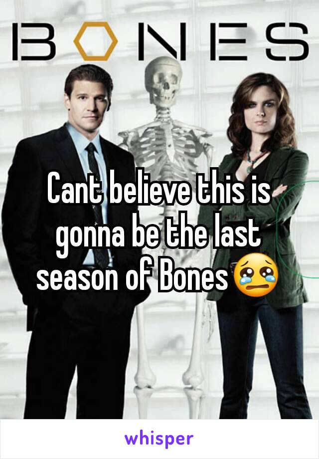 Cant believe this is gonna be the last season of Bones😢