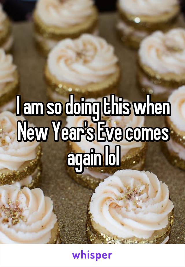 I am so doing this when New Year's Eve comes again lol