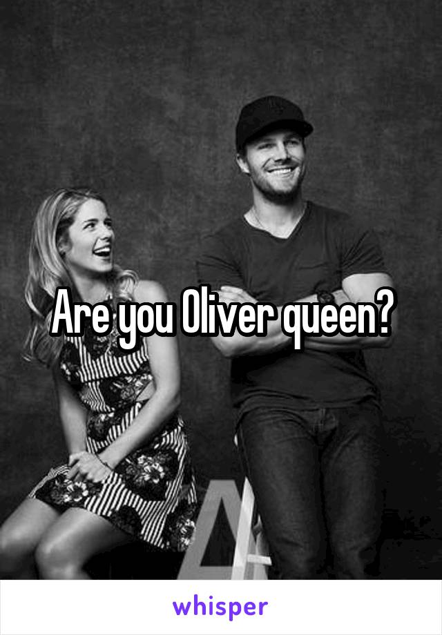 Are you Oliver queen?