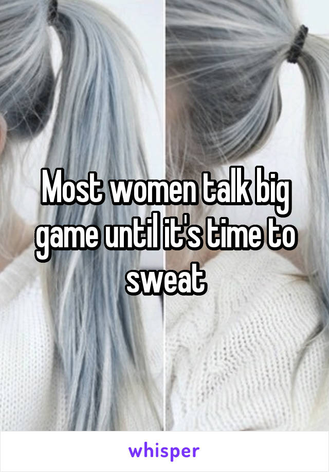 Most women talk big game until it's time to sweat