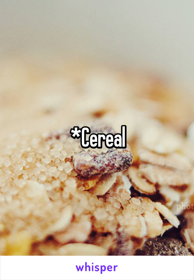 *Cereal