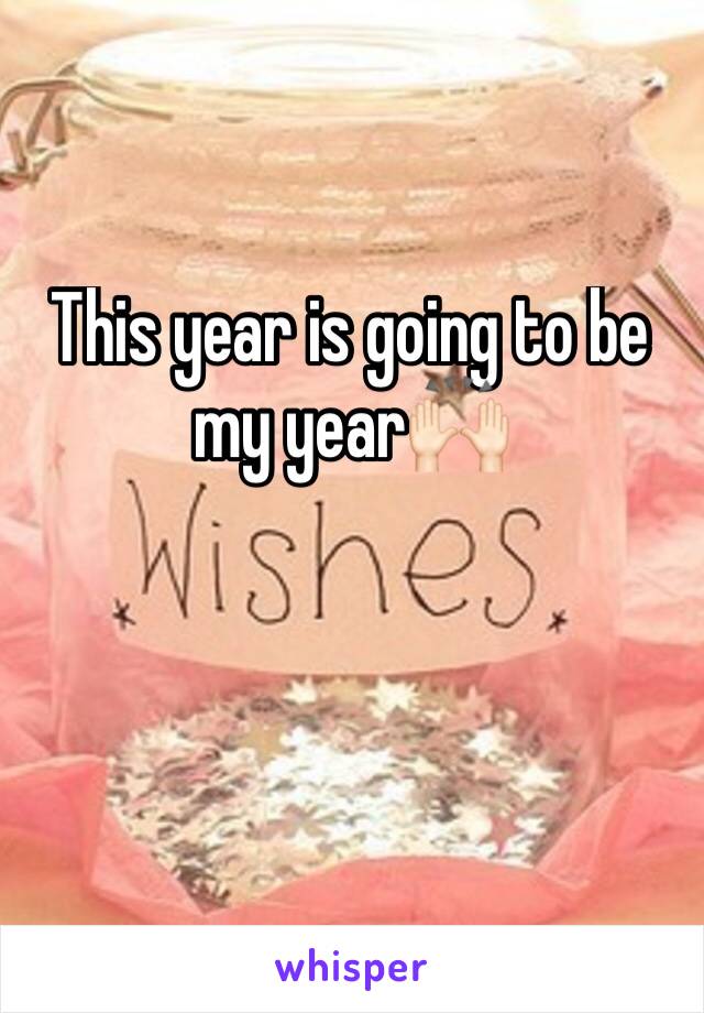 This year is going to be my year🙌🏻