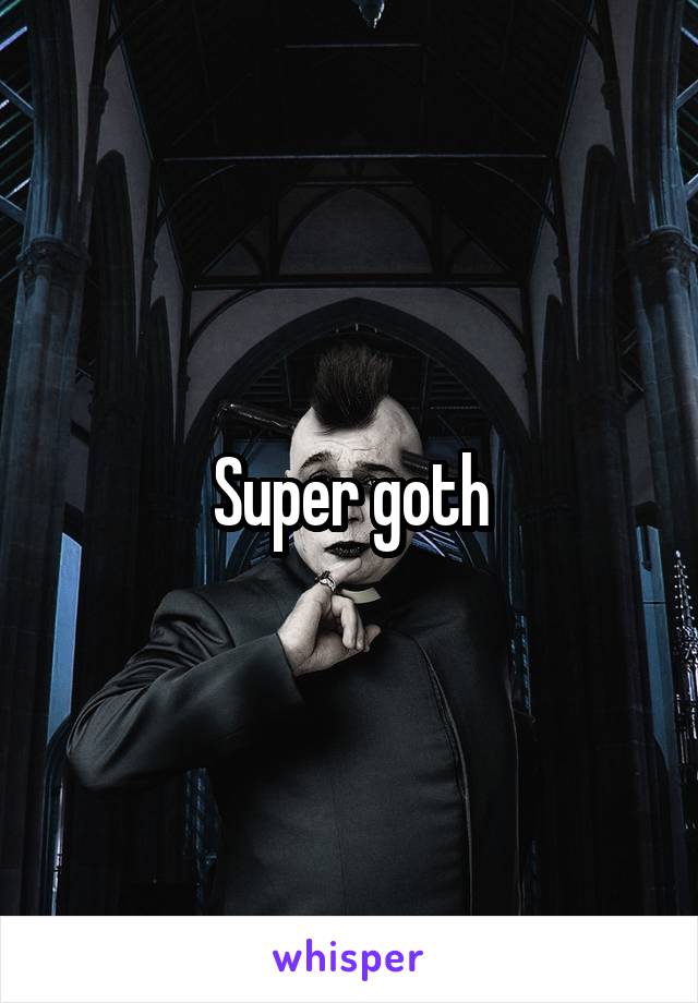 Super goth