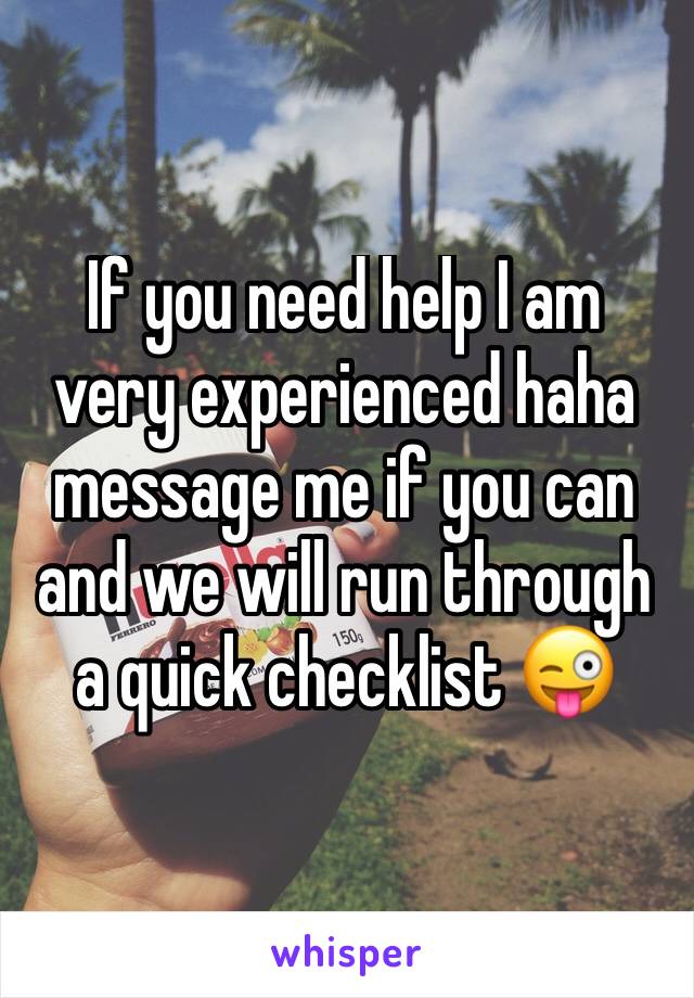 If you need help I am very experienced haha message me if you can and we will run through a quick checklist 😜