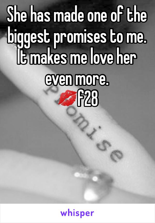 She has made one of the biggest promises to me. It makes me love her even more. 
💋f28 