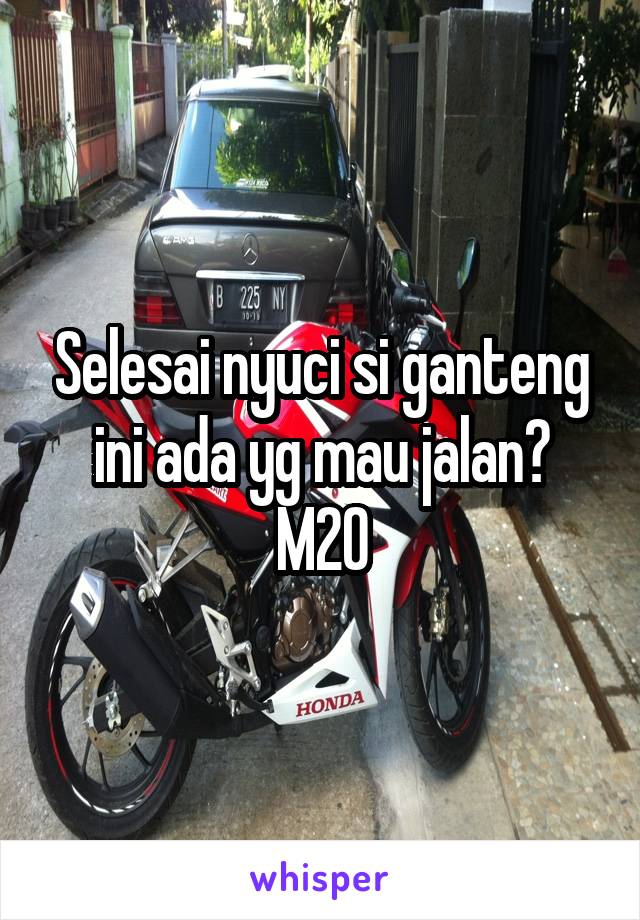 Selesai nyuci si ganteng ini ada yg mau jalan? M20