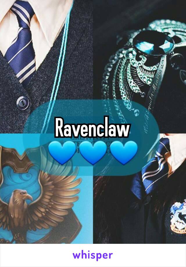 Ravenclaw
💙💙💙