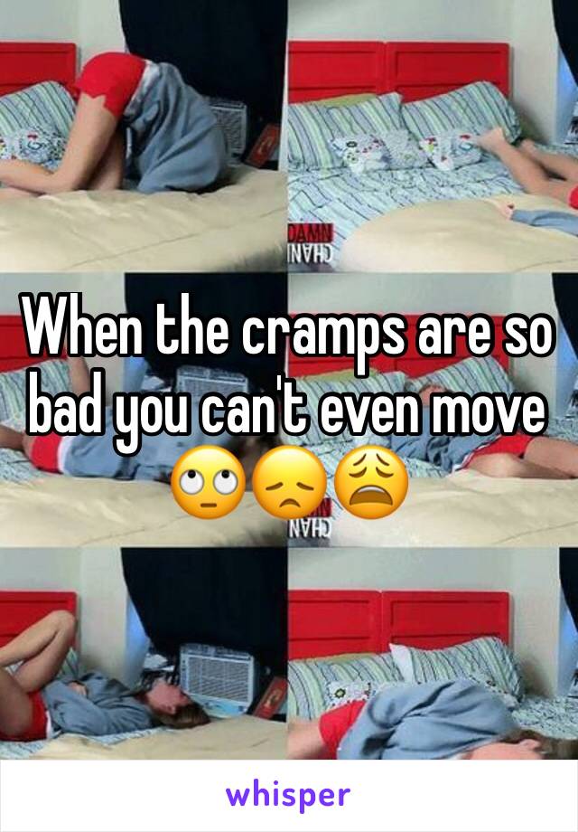 When the cramps are so bad you can't even move 🙄😞😩