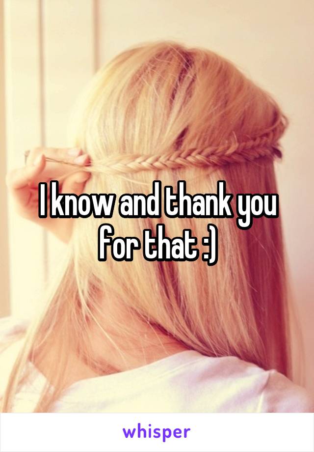 I know and thank you for that :)