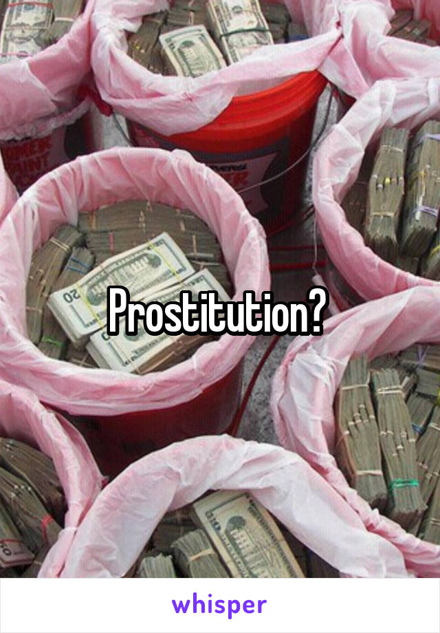 Prostitution? 