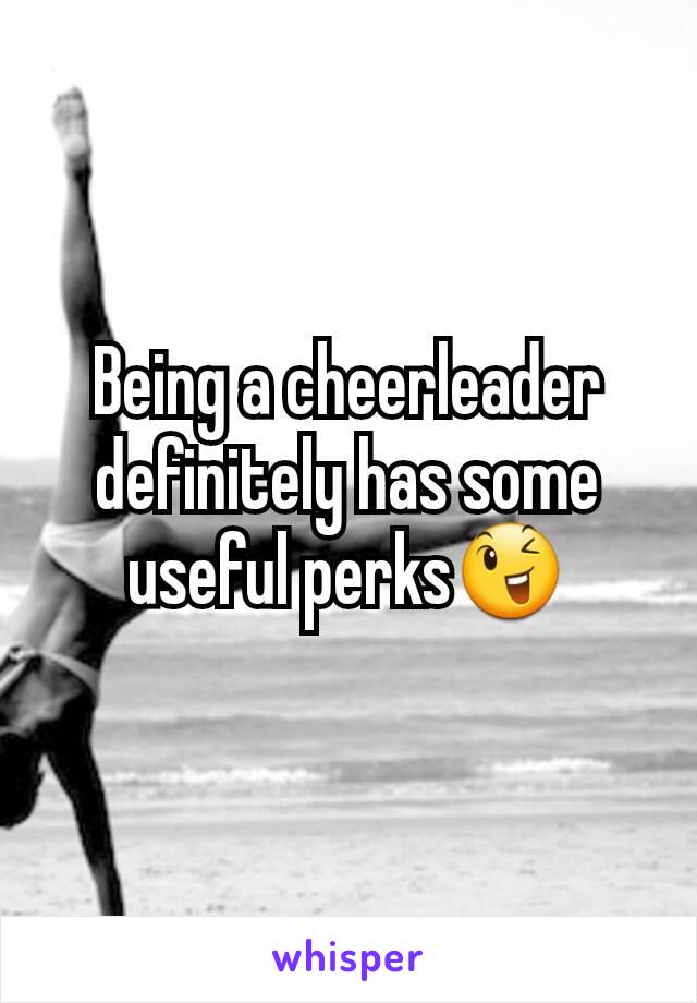 Being a cheerleader definitely has some useful perks😉