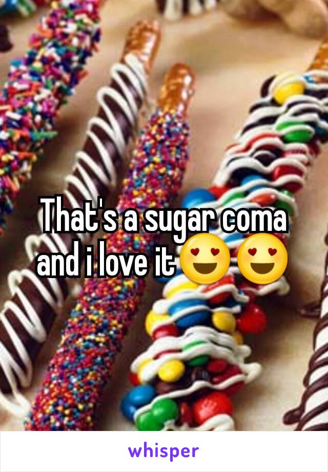 That's a sugar coma and i love it😍😍