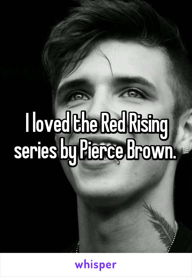 I loved the Red Rising series by Pierce Brown. 