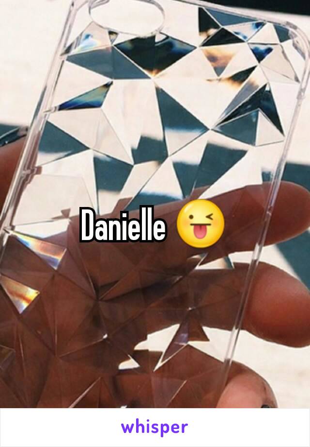 Danielle 😜