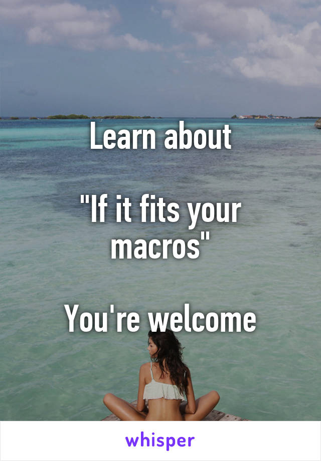 Learn about

"If it fits your macros"

You're welcome