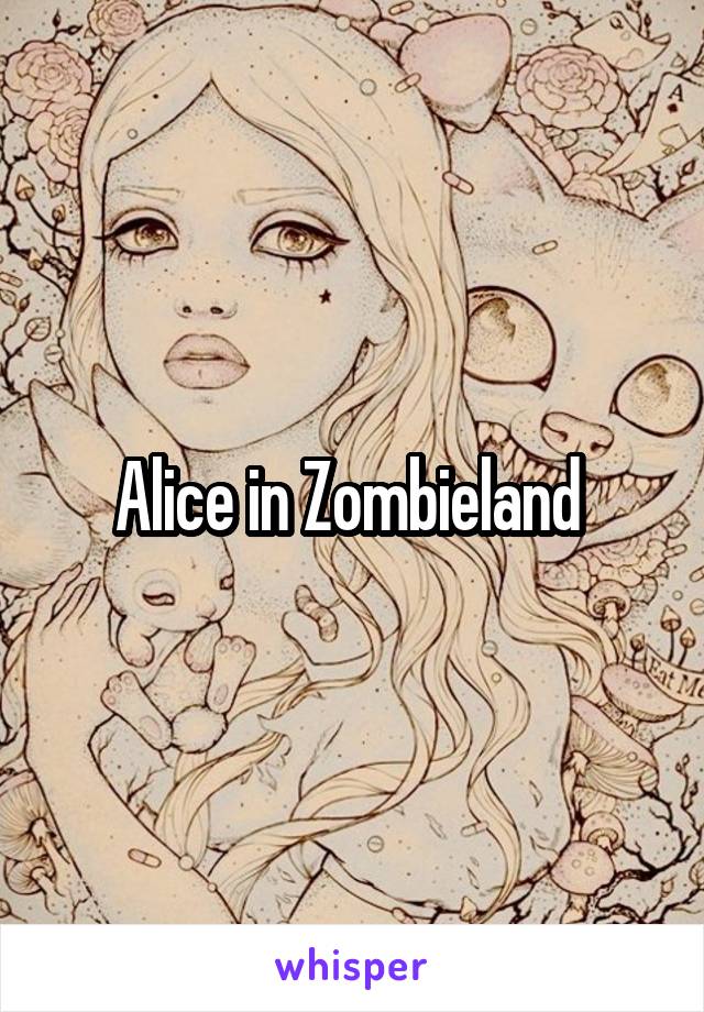 Alice in Zombieland 