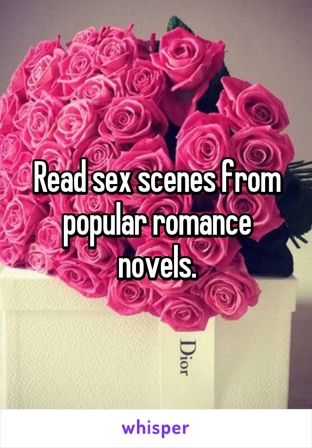 Read sex scenes from popular romance novels.