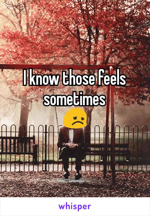 I know those feels sometimes
😞
