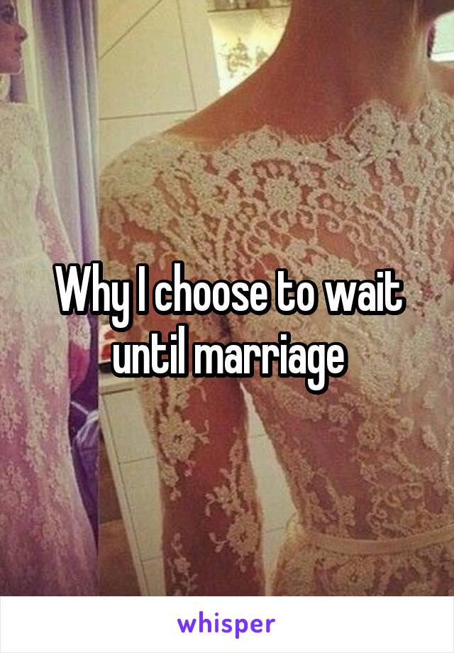 Why I choose to wait until marriage