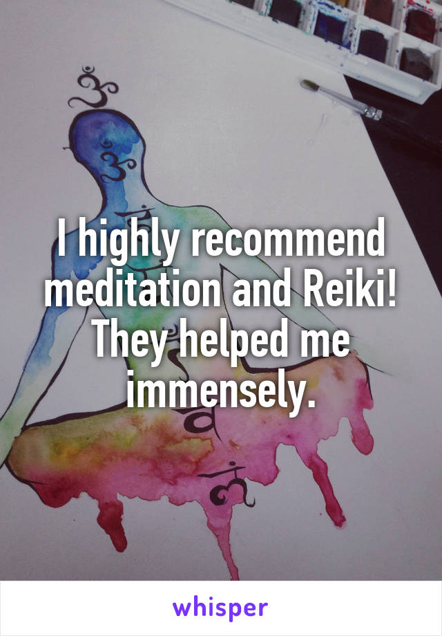 I highly recommend meditation and Reiki! They helped me immensely.