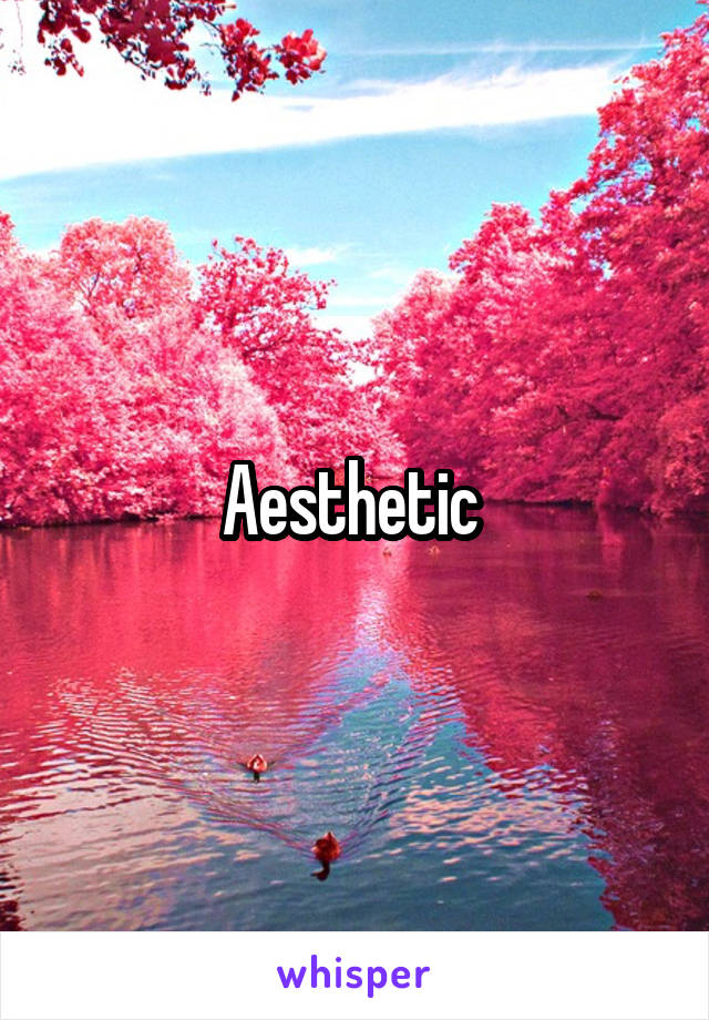 Aesthetic 