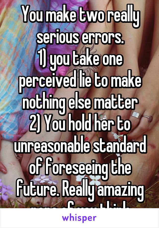 You make two really serious errors.
1) you take one perceived lie to make nothing else matter
2) You hold her to unreasonable standard of foreseeing the future. Really amazing none of you think