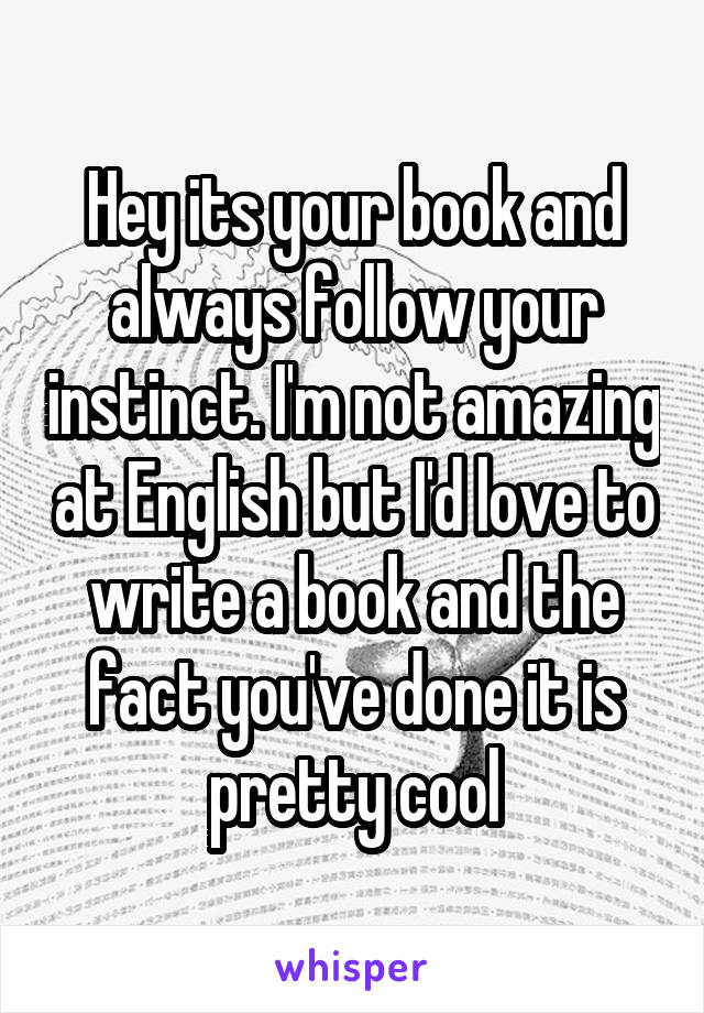 Hey its your book and always follow your instinct. I'm not amazing at English but I'd love to write a book and the fact you've done it is pretty cool