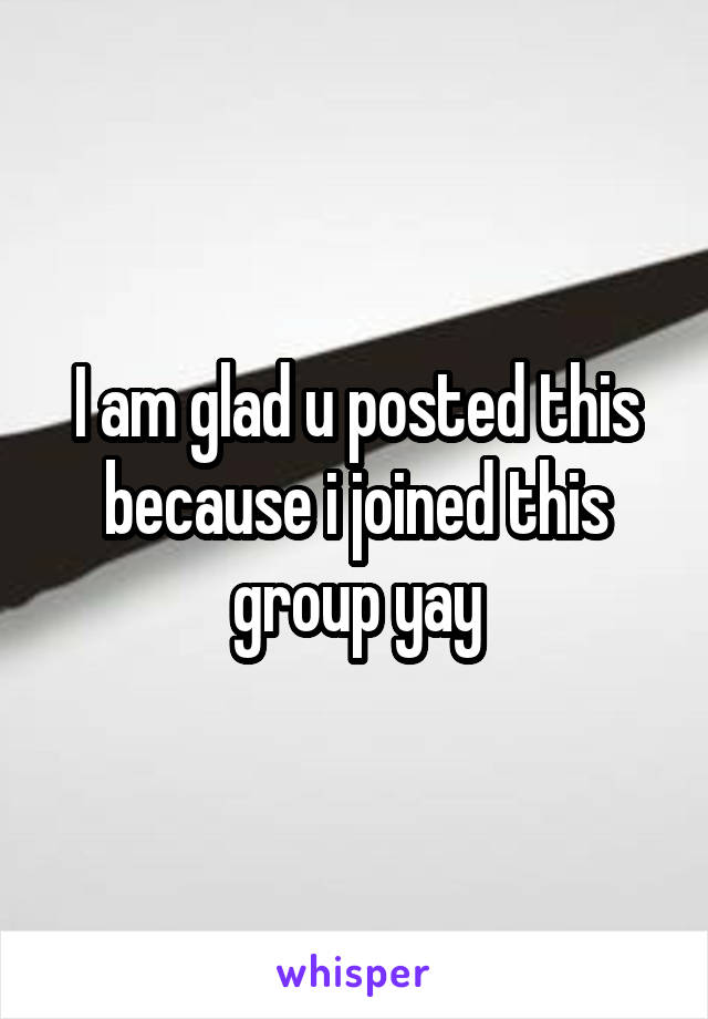 I am glad u posted this because i joined this group yay