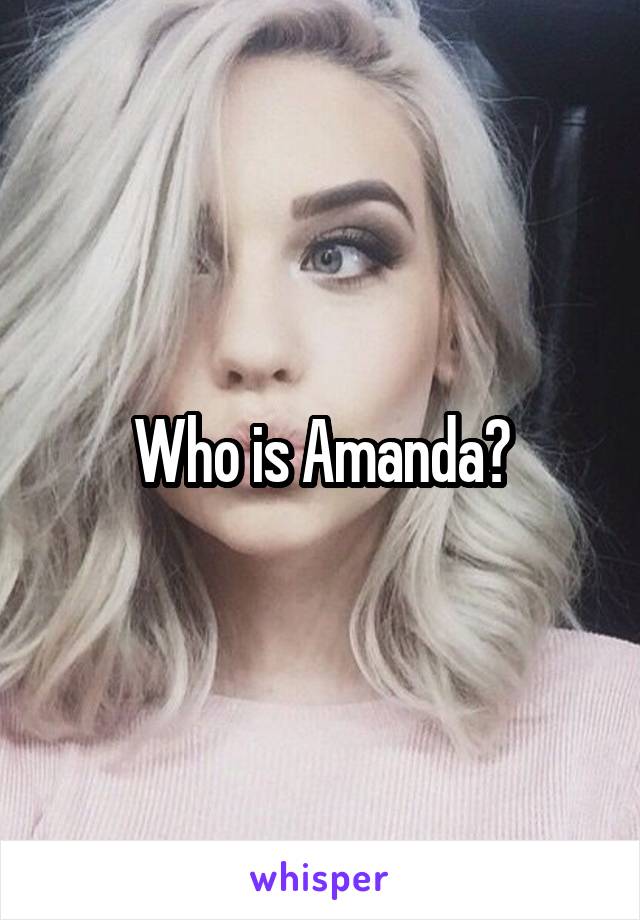 Who is Amanda?