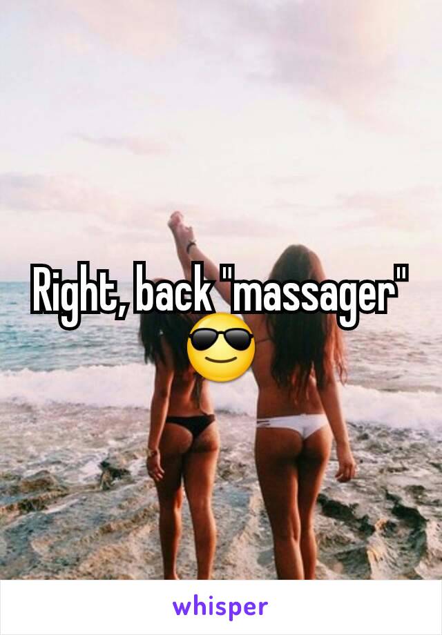 Right, back "massager" 😎