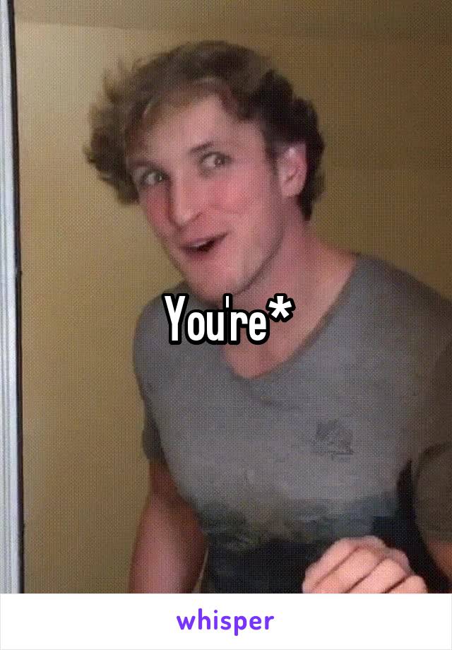 You're*