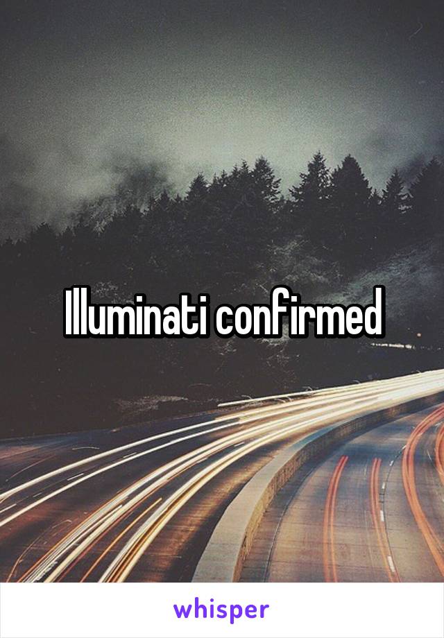 Illuminati confirmed