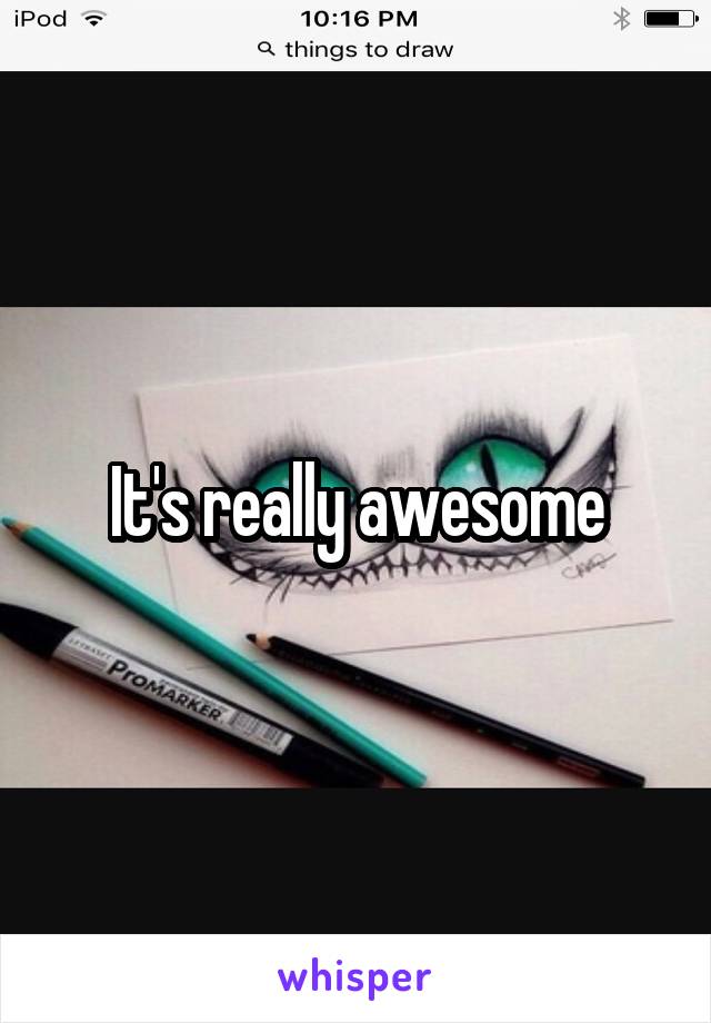 It's really awesome