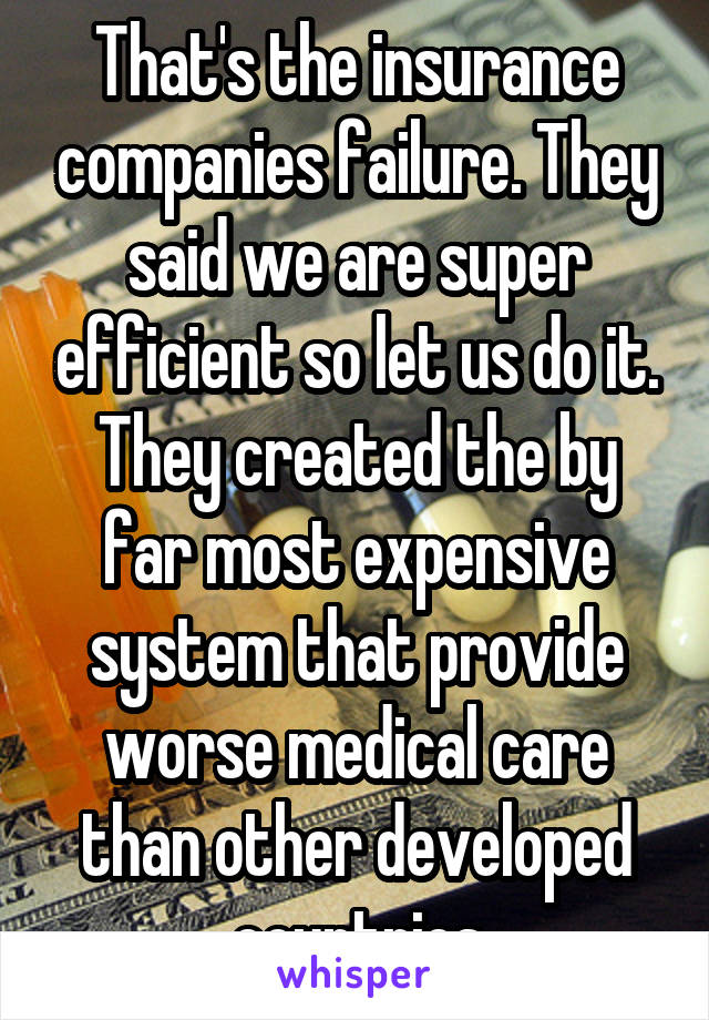 That's the insurance companies failure. They said we are super efficient so let us do it.
They created the by far most expensive system that provide worse medical care than other developed countries