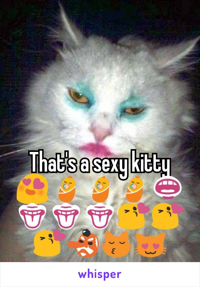 That's a sexy kitty 😍👶👶👶👄👅👅👅😘😘😘👺😽😻