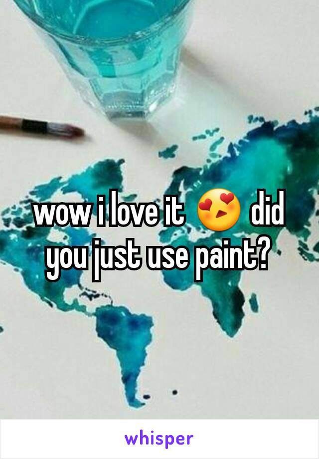 wow i love it 😍 did you just use paint?