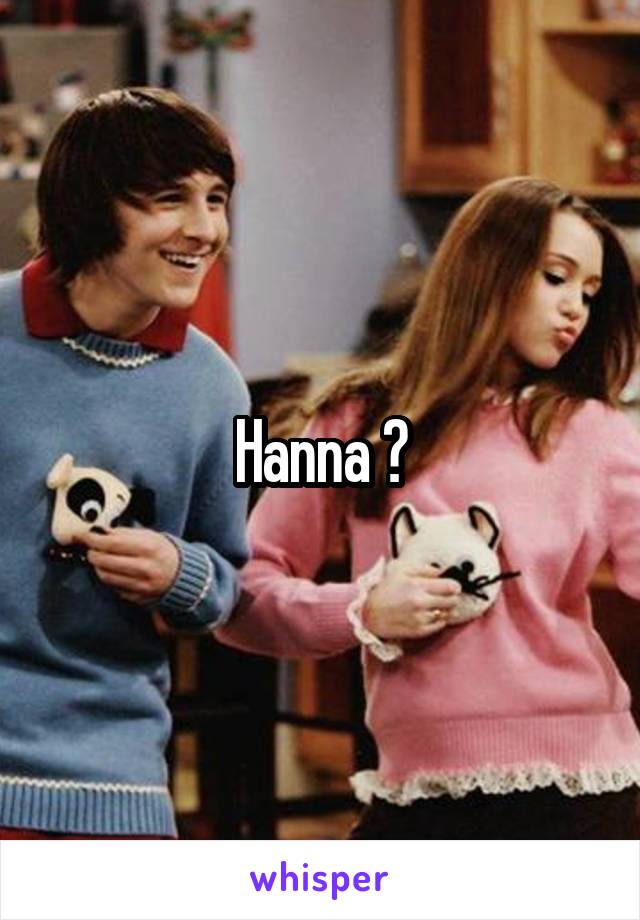 Hanna ?