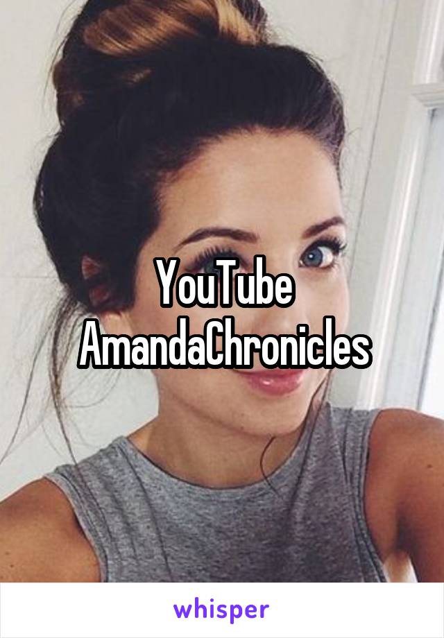 YouTube AmandaChronicles